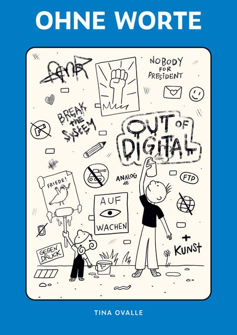 Texte: "OHNE WORTE", "OUT OF DIGITAL", "AUFWACHEN", "BREAK THE SYSTEM". Illustration mit Graffiti und Symbolen.