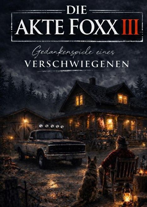 „Die Akte Foxx III: Gedankenspiele eines Verschwiegenen.“ Ein beleuchtetes Haus, Pickup, Mann und Hund in nächtlicher Szenerie.