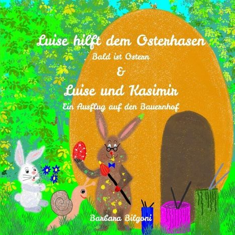 Titel: "Luise hilft dem Osterhasen." Illustration von Hasen, einer Schnecke, Blumen und Eiern in bunten Farben.