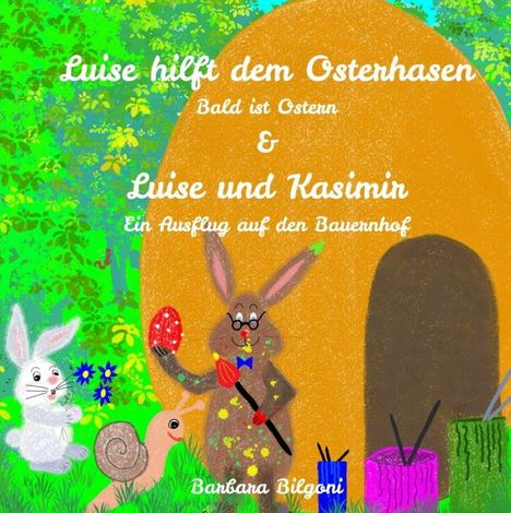 "Luise hilft dem Osterhasen", "Luise und Kasimir", Illustration: Hase bemalt Ei, Schnecke und Kaninchen, bunter Hintergrund.