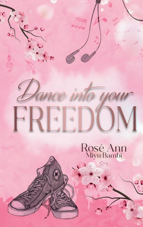 "Dance into your FREEDOM" Rosé Ann, Miyu Bambi. Rosa Hintergrund mit Kirschblüten und gezeichneten Turnschuhen.