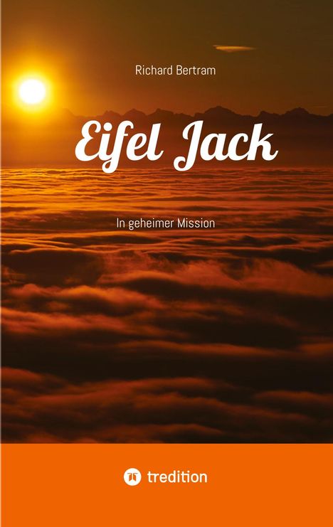 „Richard Bertram“, „Eifel Jack“, „In geheimer Mission“. Sonnenuntergang über Wolkenmeer, Berge im Hintergrund, Logo unten.