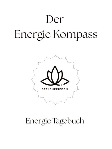 "Der Energie Kompass", darunter ein stilisiertes Lotus-Logo mit "Seelenfrieden", unten "Energie Tagebuch".