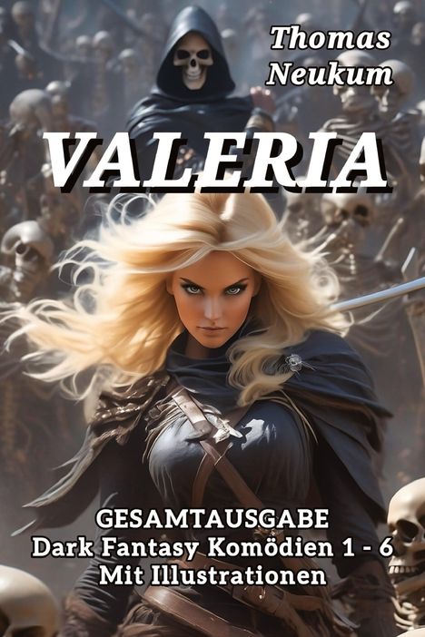 VALERIA von Thomas Neukum. Gesamtausgabe Dark Fantasy Komödien 1-6. Illustration: Frau mit Rüstung und Sensemann.