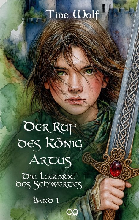 "Tine Wolf. Der Ruf des König Artus. Die Legende des Schwertes. Band 1." Junge mit grünem Umhang und Schwert.