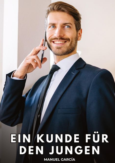 „EIN KUNDE FÜR DEN JUNGEN“ Manuel García. Ein lächelnder Mann im Anzug telefoniert.
