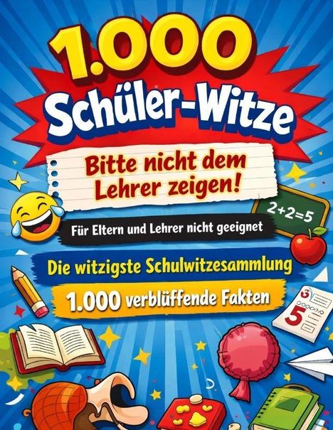 „1.000 Schüler-Witze. Bitte nicht dem Lehrer zeigen! Für Eltern und Lehrer nicht geeignet. 1.000 verblüffende Fakten.“  
Comic-Stil mit Emojis und Schulutensilien.