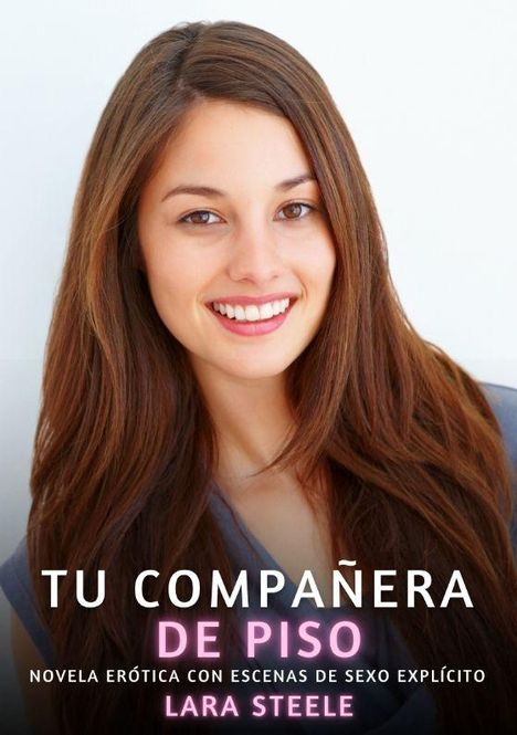 "TU COMPAÑERA DE PISO" und "LARA STEELE" stehen auf dem Bild. Eine lächelnde Frau mit langen Haaren ist zu sehen.