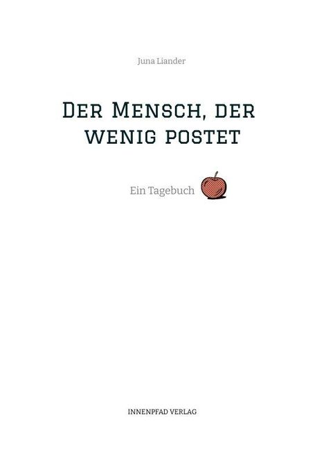 "Der Mensch, der wenig postet", Ein Tagebuch von Juna Liander. Illustration eines kleinen Apfels. Innenpfad Verlag.