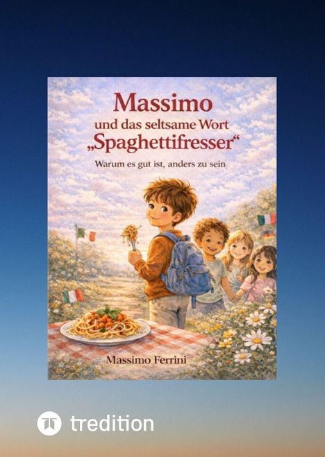Text: „Massimo und das seltsame Wort ‚Spaghettifresser‘. Warum es gut ist, anders zu sein.“ Illustration: Junge mit Spaghetti.
