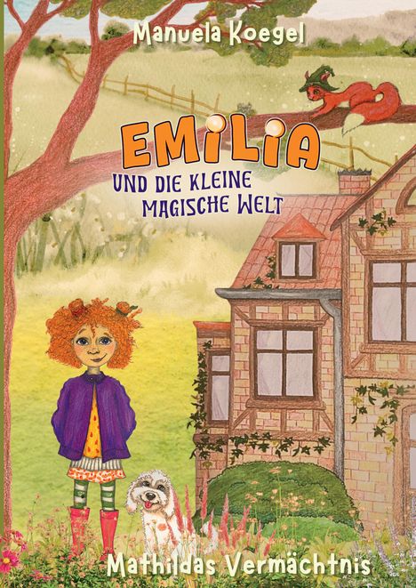 „Emilia und die kleine magische Welt“ von Manuela Koegel, „Mathildas Vermächtnis“. Illustration mit Mädchen und Hund vor Haus.