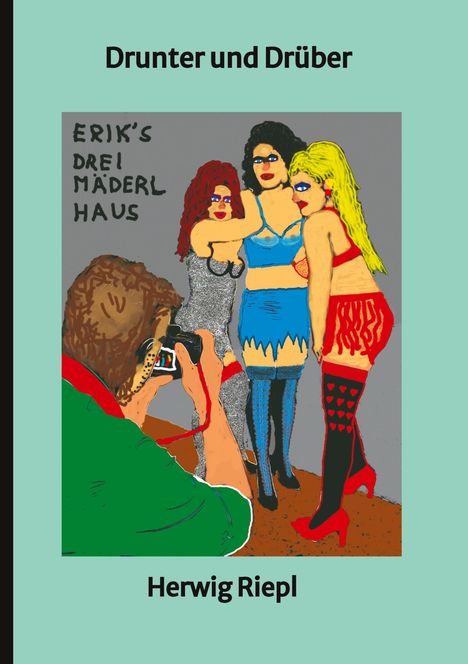 "Drunter und Drüber" und "Herwig Riepl" mit Zeichnung: Fotograf knipst drei Frauen in auffälligen Outfits.
