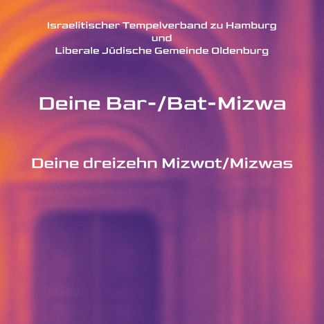 Israelitischer Tempelverband Hamburg, Liberale Jüdische Gemeinde Oldenburg. Deine Bar-/Bat-Mizwa, Deine dreizehn Mizwot/Mizwas. Hintergrund in Orange und Lila.
