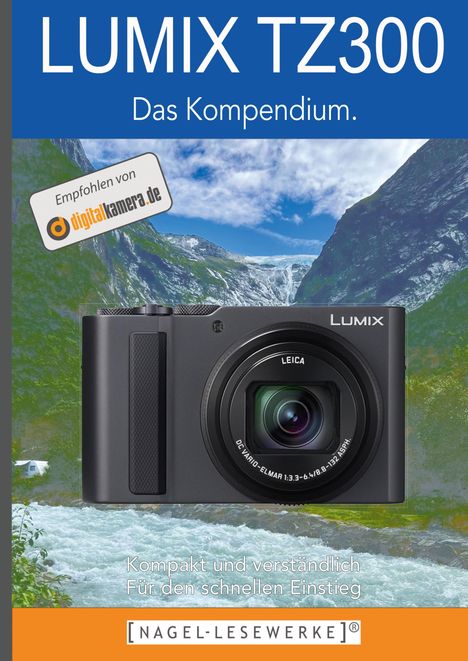 "LUMIX TZ300 Das Kompendium." zeigt eine Kamera vor einer Berglandschaft mit Fluss. Empfohlen von digital.kamera.de