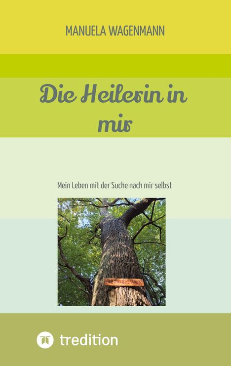 "Die Heilerin in mir. Mein Leben mit der Suche nach mir selbst. Baum mit Schild 'Heimwärts' im Wald. Verlag 'tredition' Logo."