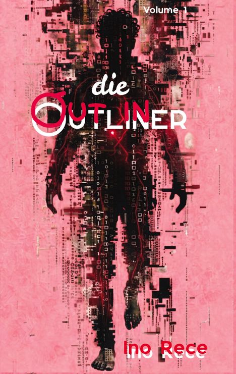 Oben steht "Volume 1", darunter "die Outliner". Unten rechts "Ino Rece". Silhouette mit digitalem, pixelartigem Muster auf rosa Hintergrund.