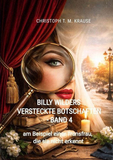 Titel: "Billy Wilders Versteckte Botschaften - Band 4". Illustration: Frau mit Lupe, Bücher, Blumen, und Kerze.
