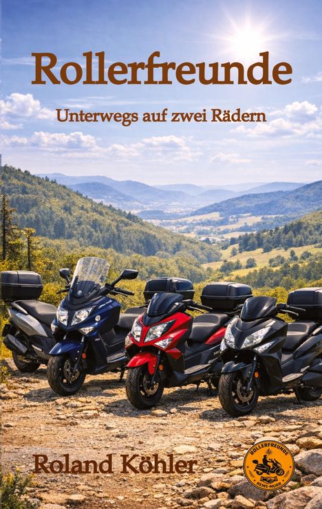 "Rollerfreunde: Unterwegs auf zwei Rädern" von Roland Köhler. Drei Motorroller vor einer hügeligen Landschaft unter blauem Himmel.