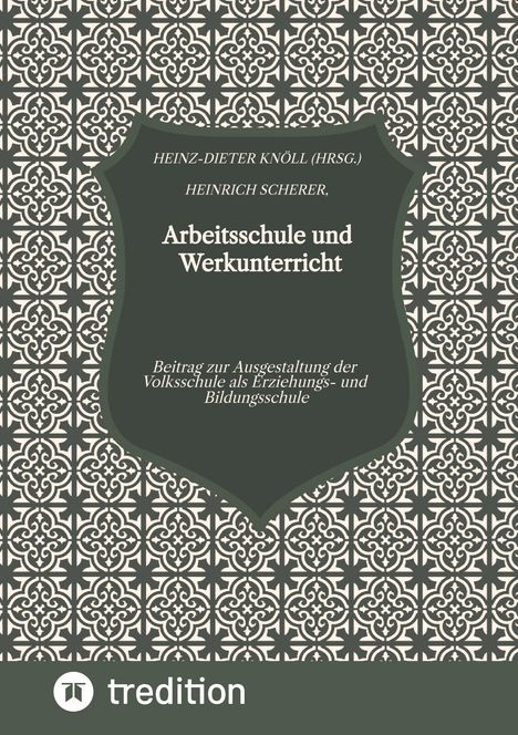 Text: "Arbeitsschule und Werkunterricht. Beitrag zur Ausgestaltung der Volksschule. tredition-Logo unten."  
Elegantes Muster im Hintergrund.
