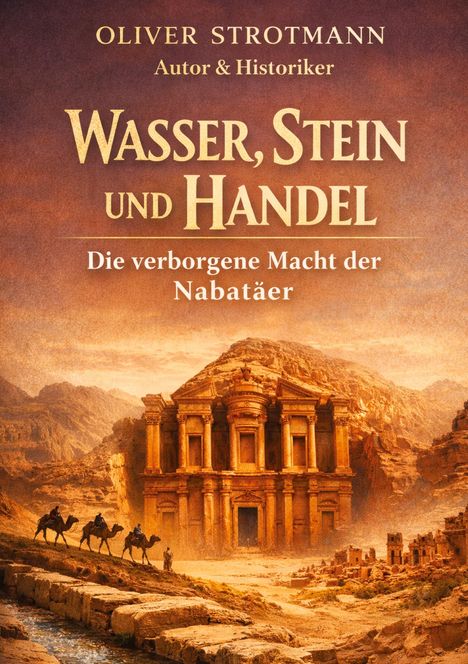 WASSER, STEIN UND HANDEL. Die verborgene Macht der Nabatäer. Historische Fassade in einer Wüstenlandschaft.