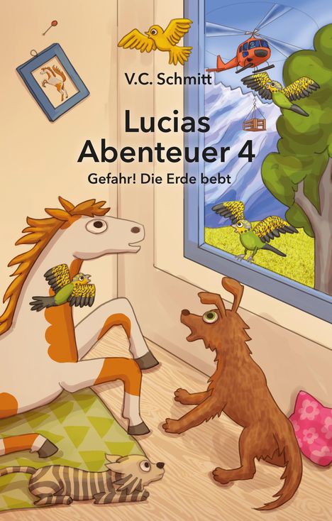 Text: "V.C. Schmitt, Lucias Abenteuer 4, Gefahr! Die Erde bebt". Illustration: Tiere im Zimmer, draußen Helikopter, Papageien.