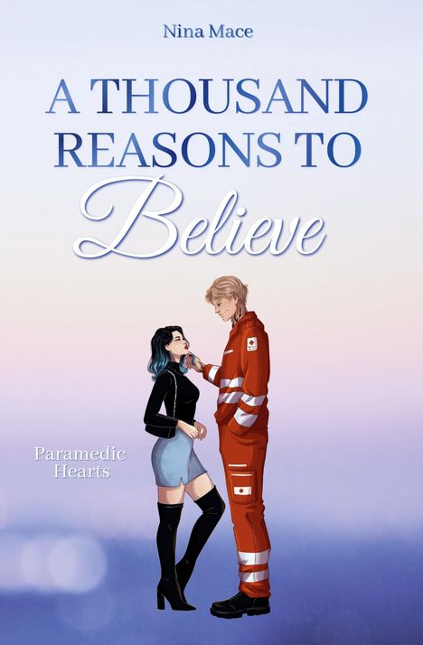 Text: "A THOUSAND REASONS TO Believe", "Paramedic Hearts", "Nina Mace". Illustration eines Pärchens; sie flirtet, er trägt Uniform.