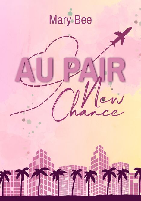 "Mary Bee: AU PAIR - New Chance"; Flugzeug über Stadt und Palmen, rosa Hintergrund.