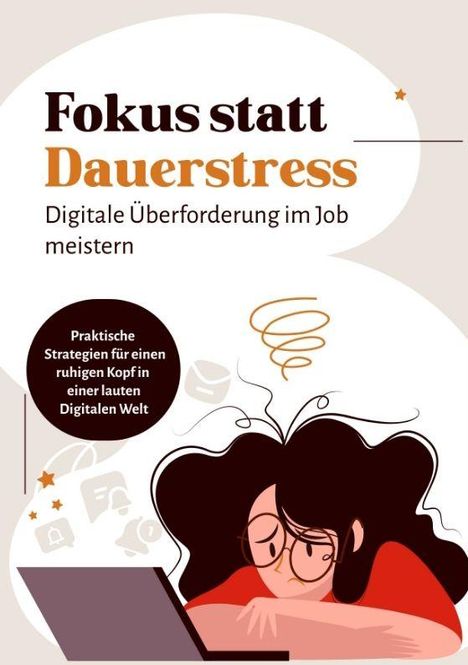 "Fokus statt Dauerstress. Digitale Überforderung im Job meistern." Illustration: Frau am Laptop, den Kopf auf den Armen.