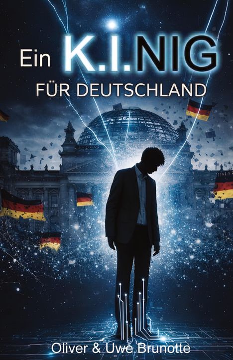 "Ein K.I.Nig für Deutschland". Silhouette einer Person vor futuristischem Reichstagsgebäude, umgeben von digitalen Effekten.
