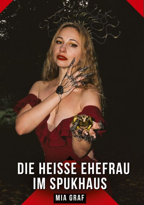 „DIE HEISSE EHEFRAU IM SPUKHAUS“ von Mia Graf. Eine Frau in rotem Kleid mit dunklem Schmuck und einer goldenen Kröte.