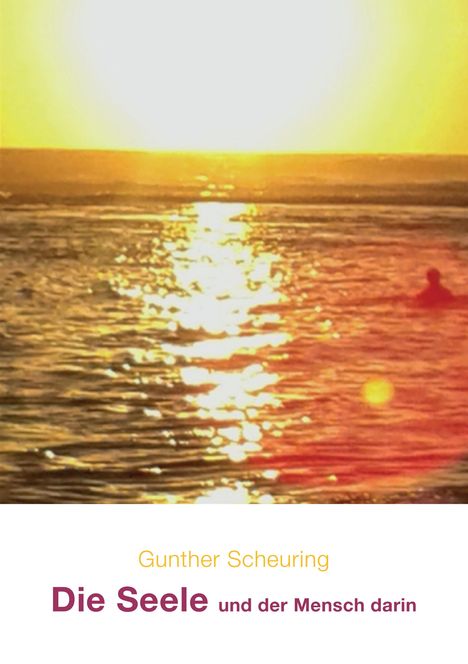 Text: "Gunther Scheuring - Die Seele und der Mensch darin." Sonnenuntergang über dem Meer, Person als Silhouette im Wasser.