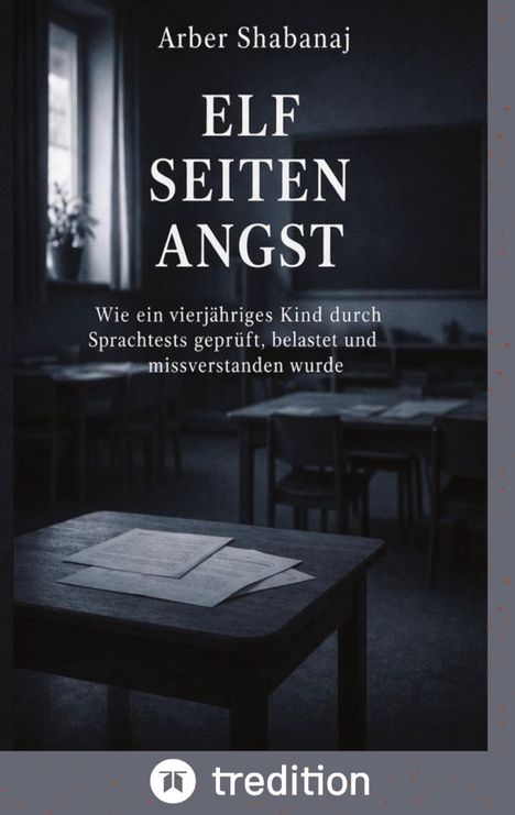 Cover mit dem Titel "Elf Seiten Angst" von Arber Shabanaj. Klassenzimmer mit leeren Tischen und Papieren, gedämpftes Licht.