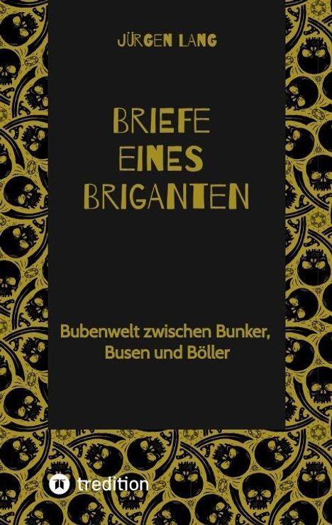 "JÜRGEN LANG - BRIEFE EINES BRIGANTEN - Bubenwelt zwischen Bunker, Busen und Böller" und ein Muster aus goldenen Totenköpfen.