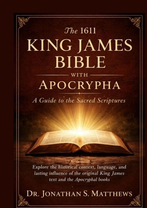 Text: "The 1611 King James Bible with Apocrypha: A Guide to the Sacred Scriptures". Buch mit leuchtenden Seiten vor dunklem Hintergrund.