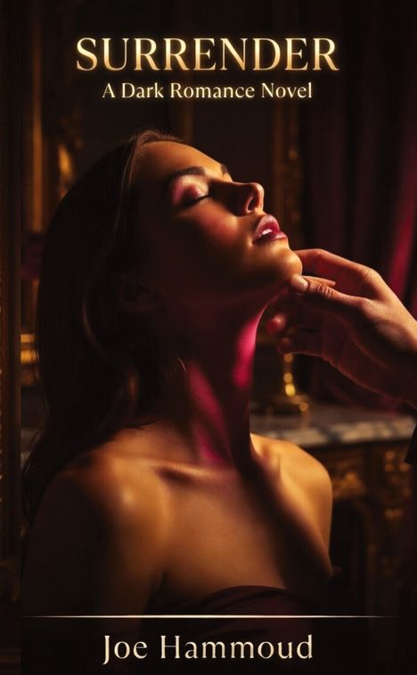 „SURRENDER: A Dark Romance Novel“ von Joe Hammoud. Eine Frau mit geschlossenen Augen wird sanft am Kinn berührt.