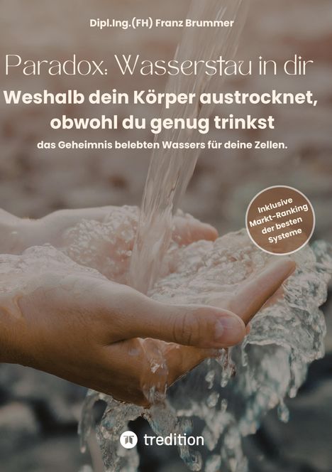 Text: "Paradox: Wasserstau in dir. Weshalb dein Körper austrocknet, obwohl du genug trinkst." Hände halten fließendes Wasser.