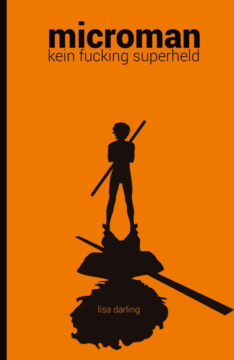 „microman: kein fucking superheld, lisa darling“. Silhouette einer Person mit Stock auf orangefarbenem Hintergrund.