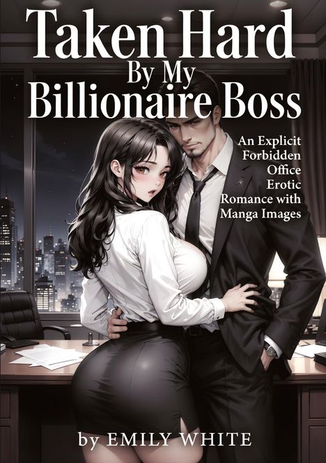 "Taken Hard By My Billionaire Boss" und "An Explicit Forbidden Office Erotic Romance with Manga Images". 

Illustration: Ein Mann und eine Frau stehen in einem Büro.