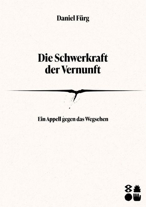 Text: "Daniel Fürg", "Die Schwerkraft der Vernunft", "Ein Appell gegen das Wegsehen". Unten rechts sind drei Symbole.