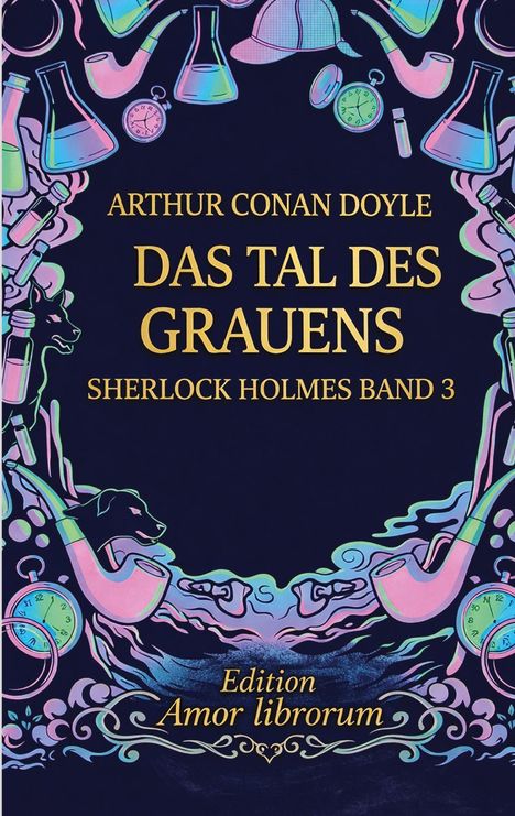 "Arthur Conan Doyle, Das Tal des Grauens, Sherlock Holmes Band 3." Bunte Illustration mit Sherlock-Holmes-Motiven.