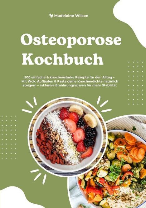 Titel: Osteoporose Kochbuch. Untertitel: 500 rezepte für Knochenstärke. Zwei bunte Schüsseln mit frischem Obst und Gemüse.