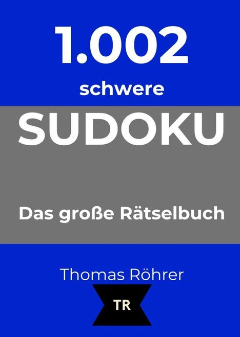 Text: "1.002 schwere SUDOKU Das große Rätselbuch Thomas Röhrer TR". Design mit blauem und grauem Hintergrund.