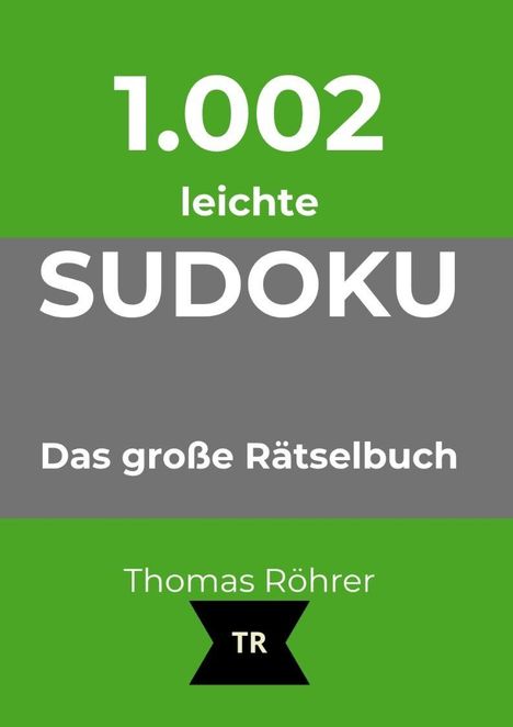 1.002 leichte SUDOKU. Das große Rätselbuch. Thomas Röhrer. Zwei grüne und ein grauer Streifen mit schwarzem Emblem.