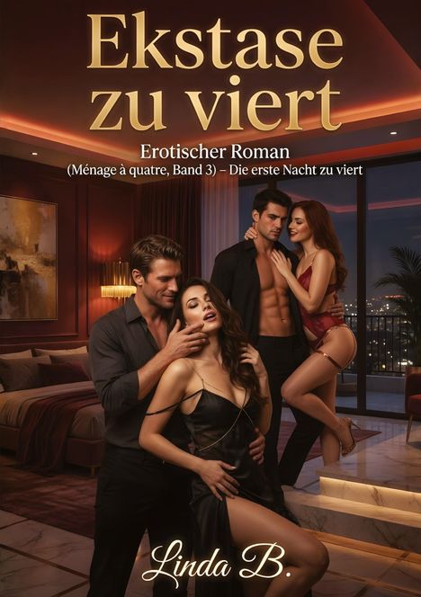 „Ekstase zu viert“, „Erotischer Roman“, „Linda B.“ Ein Paar sitzt und umarmt sich in einem luxuriösen Raum.