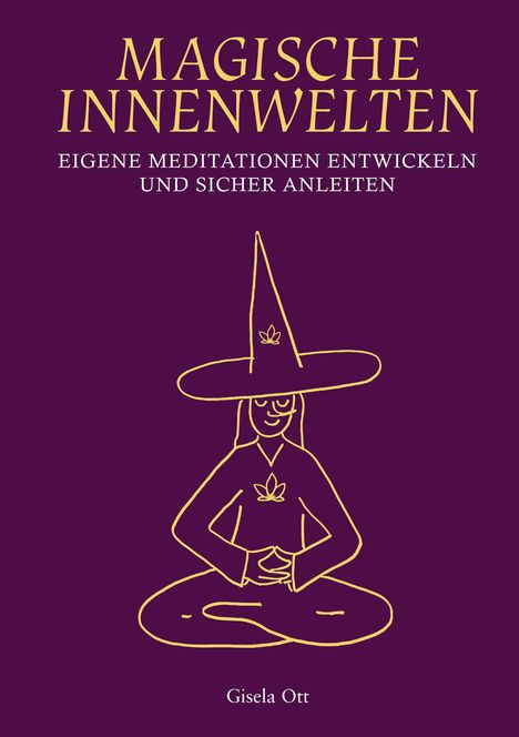 Magische Innenwelten. Eigene Meditationen entwickeln und sicher anleiten. Illustration eines meditierenden Magiers.
