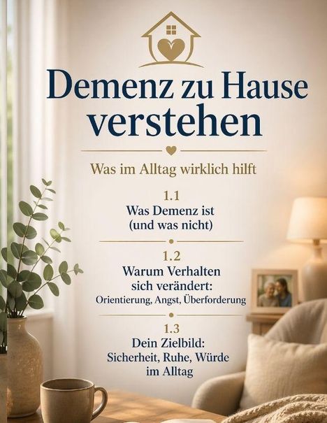 „Demenz zu Hause verstehen“, „Was im Alltag wirklich hilft“, Pflanzen, eine Tasse, ein Sofa, ein gerahmtes Foto.