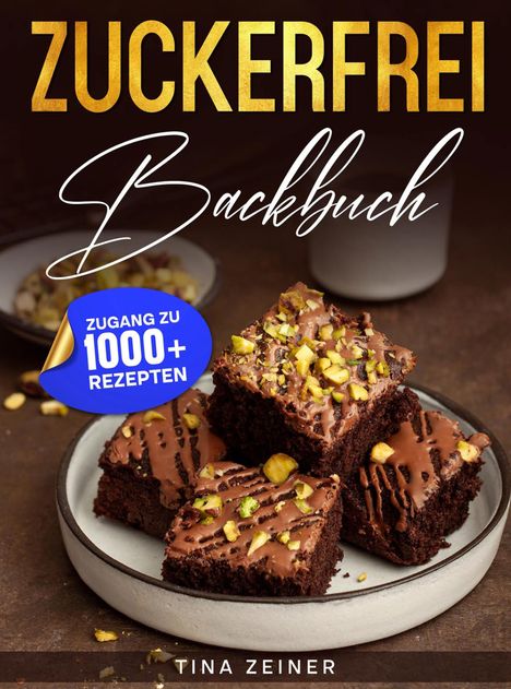 "Zuckerfrei Backbuch", "Zugang zu 1000+ Rezepten". Schokoladen-Brownies mit Nüssen auf einem Teller. Autor: Tina Zeiner.