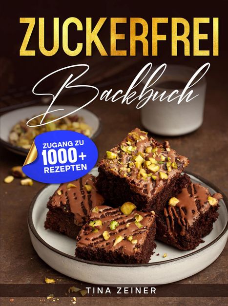 "Zuckerfrei Backbuch", "Zugang zu 1000+ Rezepten", "Tina Zeiner". Vier Brownies mit Nüssen auf einem Teller.