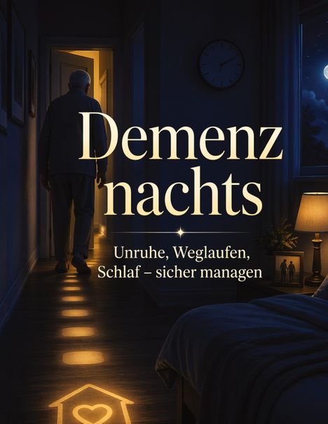 „Demenz nachts: Unruhe, Weglaufen, Schlaf – sicher managen.“ Ein alter Mann geht bei Nacht durch einen beleuchteten Flur.