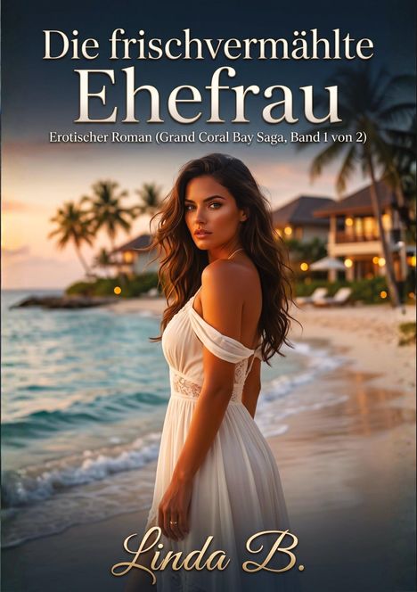 „Die frischvermählte Ehefrau“ – Roman. Frau im weißen Kleid am Strand bei Sonnenuntergang, Palmen im Hintergrund.
